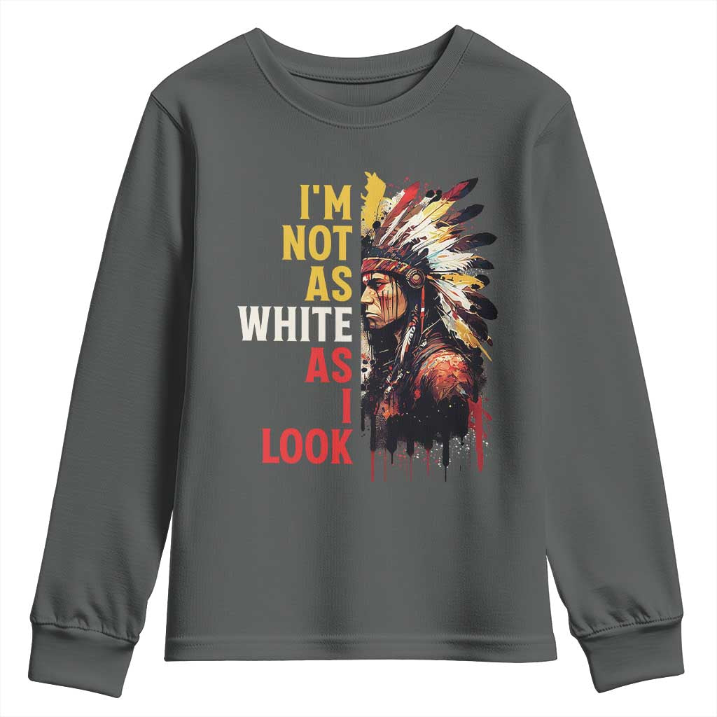 I Am Not As White As I Look Youth Sweatshirt Native American Indian Day Pride - Wonder Print Shop