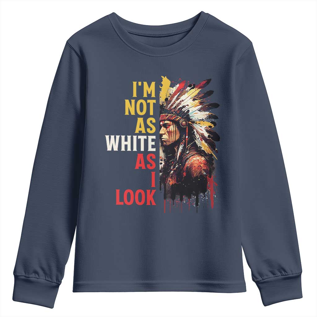 I Am Not As White As I Look Youth Sweatshirt Native American Indian Day Pride - Wonder Print Shop