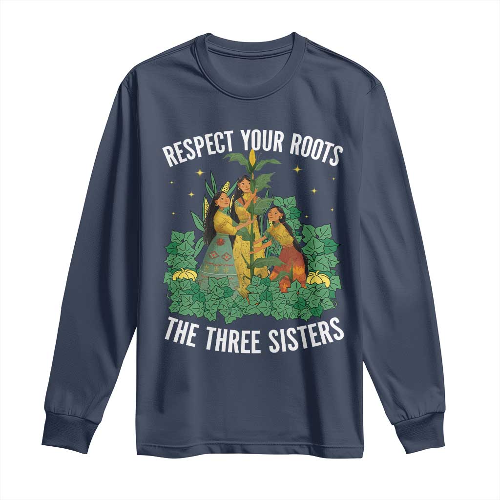 Three Sisters Respect Your Roots Long Sleeve Shirt Native American Heritage History Month - Wonder Print Shop