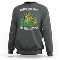 Three Sisters Respect Your Roots Sweatshirt Native American Heritage History Month - Wonder Print Shop
