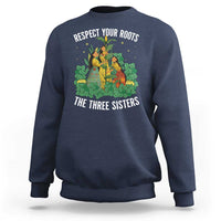Three Sisters Respect Your Roots Sweatshirt Native American Heritage History Month - Wonder Print Shop