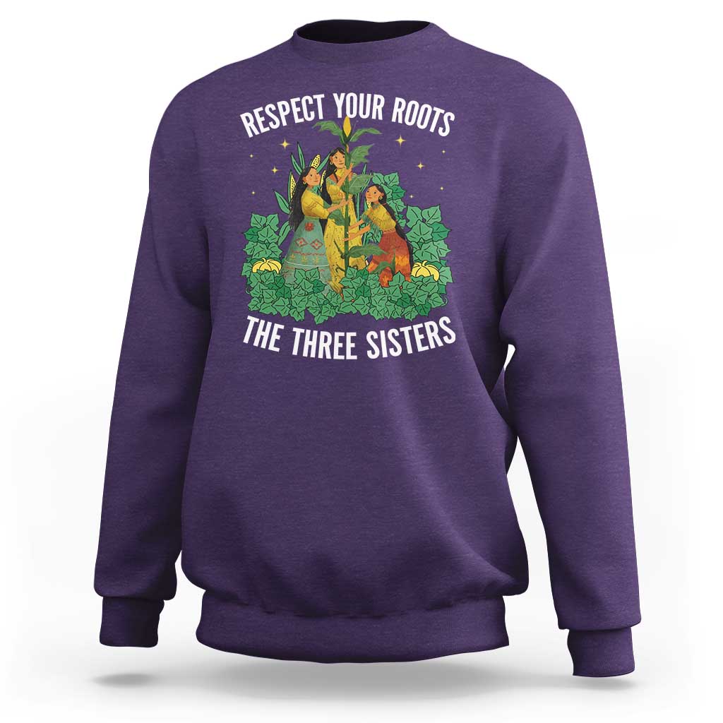 Three Sisters Respect Your Roots Sweatshirt Native American Heritage History Month - Wonder Print Shop