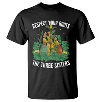 Three Sisters Respect Your Roots T Shirt Native American Heritage History Month - Wonder Print Shop