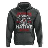 American History Begins With Native History Hoodie Native American Indigenous Indian Warrior - Wonder Print Shop