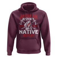 American History Begins With Native History Hoodie Native American Indigenous Indian Warrior - Wonder Print Shop
