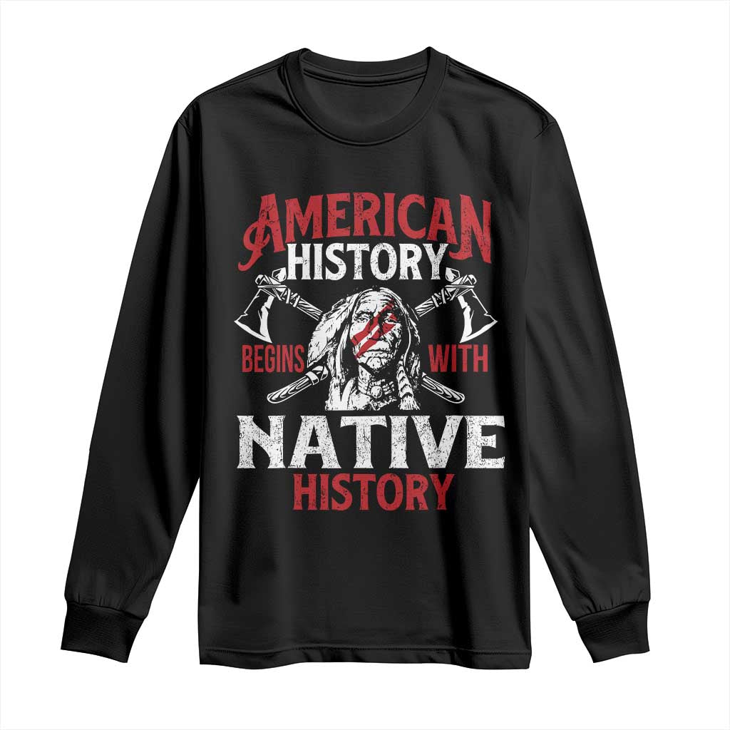 American History Begins With Native History Long Sleeve Shirt Native American Indigenous Indian Warrior - Wonder Print Shop