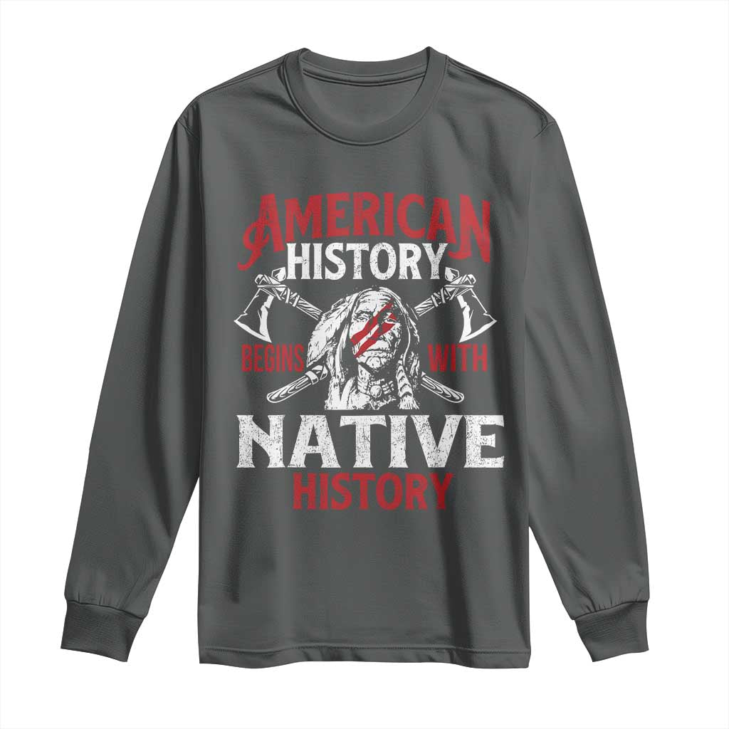 American History Begins With Native History Long Sleeve Shirt Native American Indigenous Indian Warrior - Wonder Print Shop