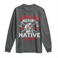 American History Begins With Native History Long Sleeve Shirt Native American Indigenous Indian Warrior - Wonder Print Shop