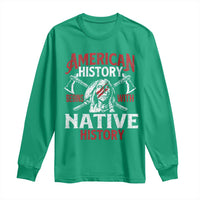 American History Begins With Native History Long Sleeve Shirt Native American Indigenous Indian Warrior - Wonder Print Shop