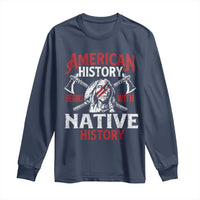 American History Begins With Native History Long Sleeve Shirt Native American Indigenous Indian Warrior - Wonder Print Shop