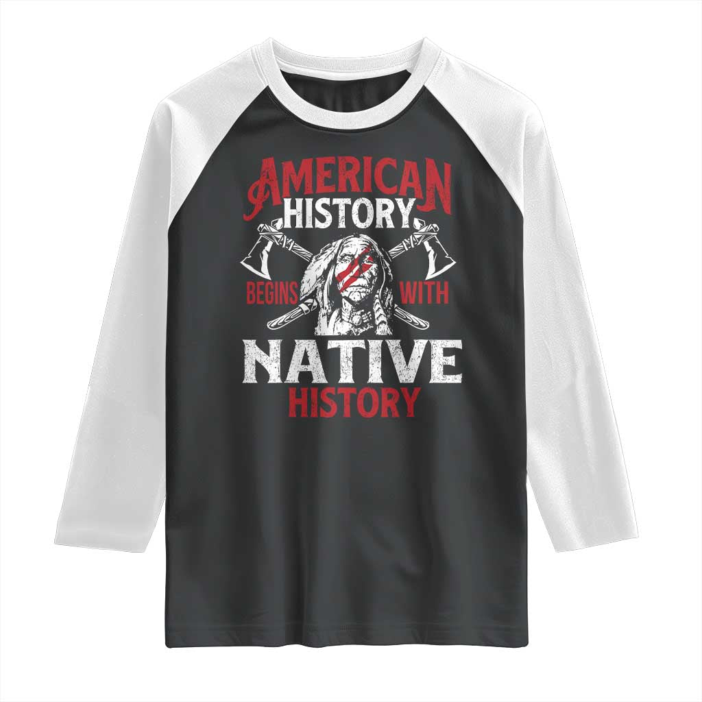 American History Begins With Native History Raglan Shirt Native American Indigenous Indian Warrior - Wonder Print Shop