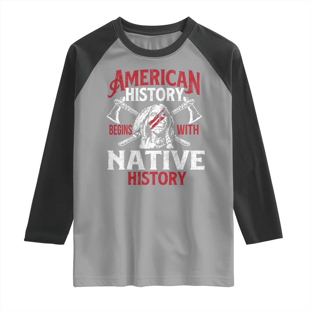 American History Begins With Native History Raglan Shirt Native American Indigenous Indian Warrior - Wonder Print Shop