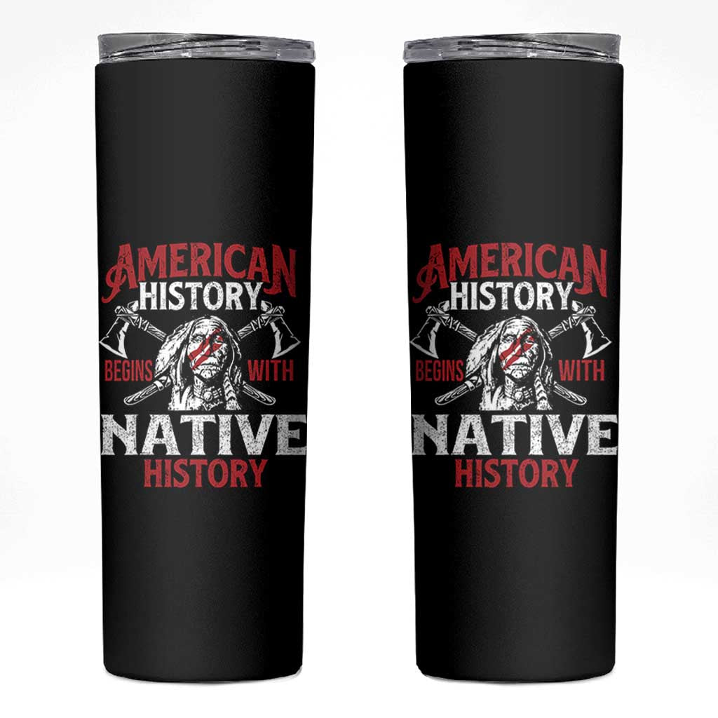 American History Begins With Native History Skinny Tumbler Native American Indigenous Indian Warrior - Wonder Print Shop