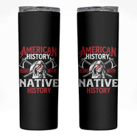 American History Begins With Native History Skinny Tumbler Native American Indigenous Indian Warrior - Wonder Print Shop
