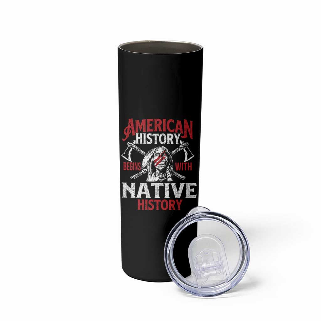 American History Begins With Native History Skinny Tumbler Native American Indigenous Indian Warrior - Wonder Print Shop