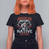American History Begins With Native History T Shirt For Women Native American Indigenous Indian Warrior - Wonder Print Shop