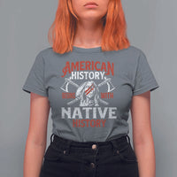 American History Begins With Native History T Shirt For Women Native American Indigenous Indian Warrior - Wonder Print Shop