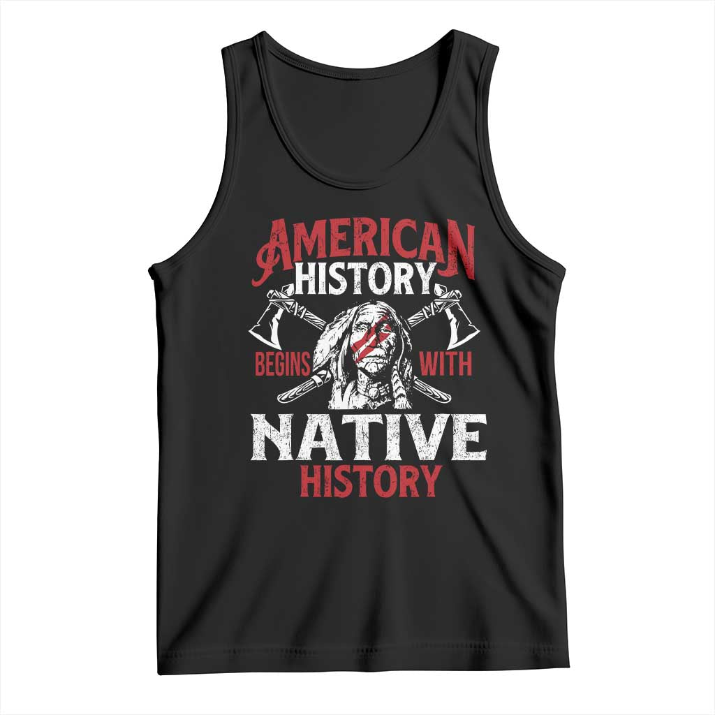 American History Begins With Native History Tank Top Native American Indigenous Indian Warrior - Wonder Print Shop