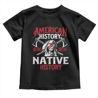 American History Begins With Native History Toddler T Shirt Native American Indigenous Indian Warrior - Wonder Print Shop