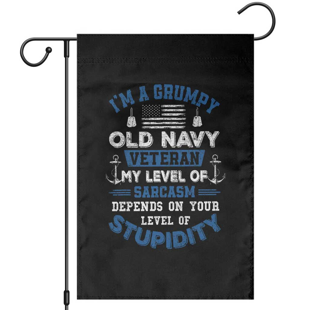 I Am A Grumpy Old Navy Veteran My Level Of Sarcasm Depends On Your Level Of Stupidity Garden Flag - Wonder Print Shop