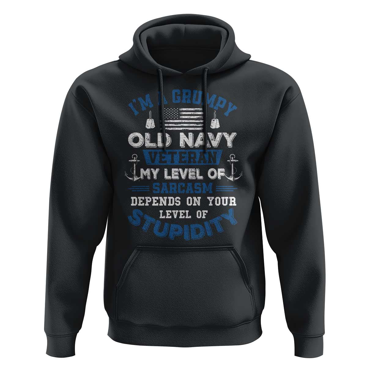 I Am A Grumpy Old Navy Veteran My Level Of Sarcasm Depends On Your Level Of Stupidity Hoodie - Wonder Print Shop