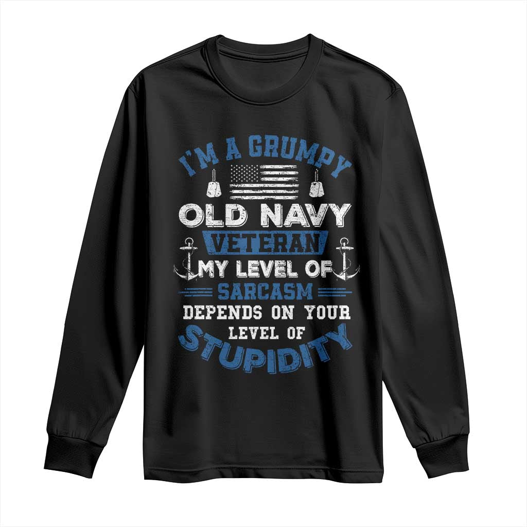 I Am A Grumpy Old Navy Veteran My Level Of Sarcasm Depends On Your Level Of Stupidity Long Sleeve Shirt - Wonder Print Shop