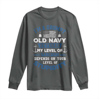 I Am A Grumpy Old Navy Veteran My Level Of Sarcasm Depends On Your Level Of Stupidity Long Sleeve Shirt - Wonder Print Shop