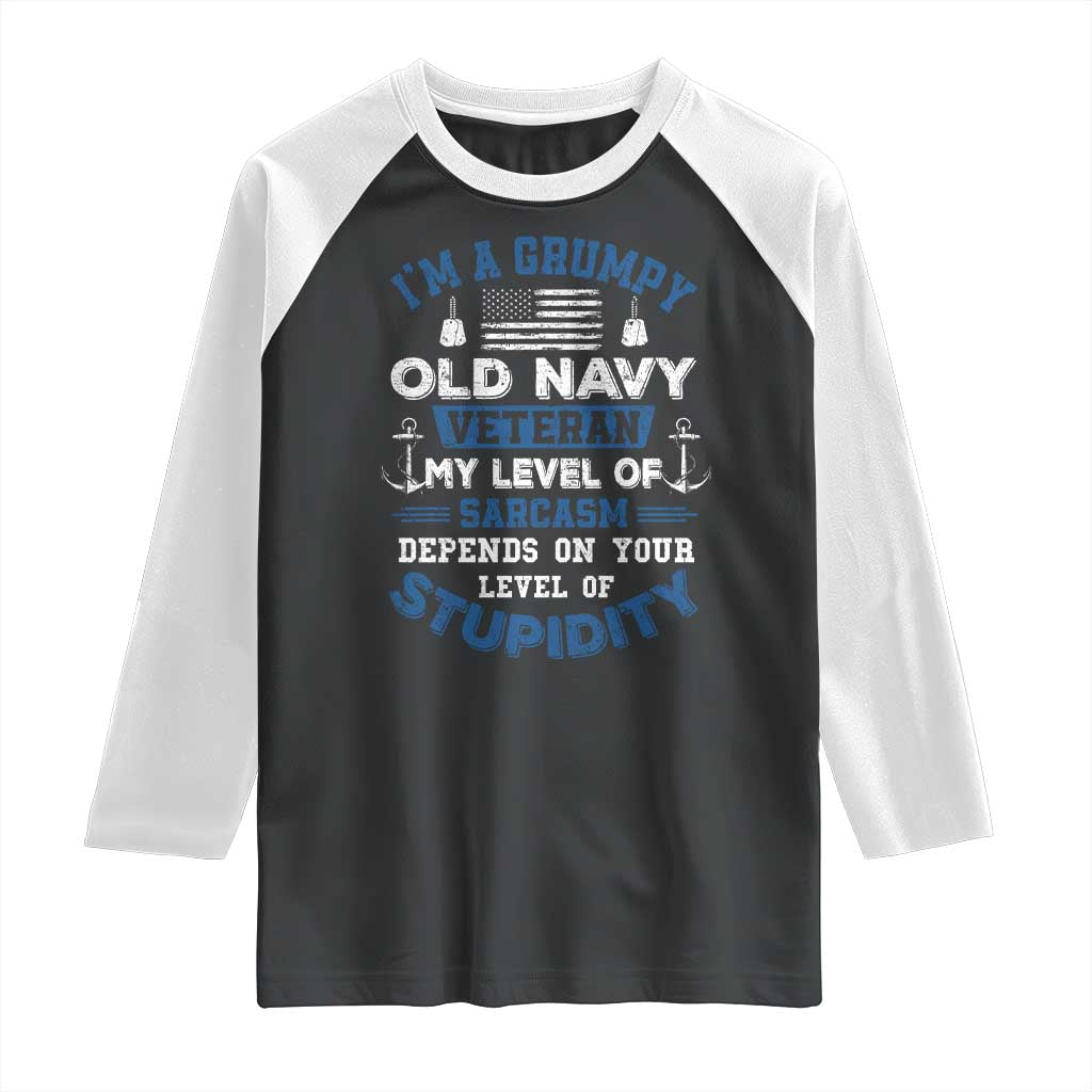 I Am A Grumpy Old Navy Veteran My Level Of Sarcasm Depends On Your Level Of Stupidity Raglan Shirt - Wonder Print Shop