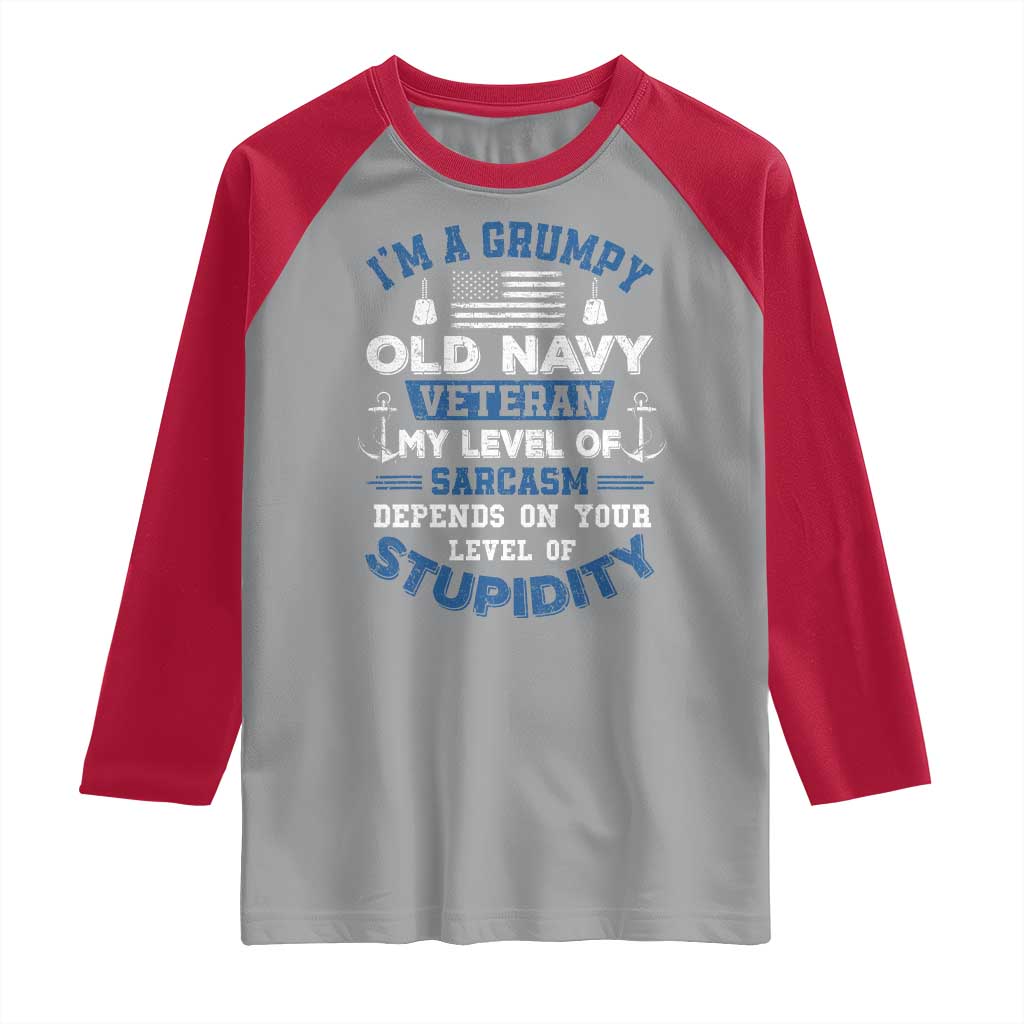 I Am A Grumpy Old Navy Veteran My Level Of Sarcasm Depends On Your Level Of Stupidity Raglan Shirt - Wonder Print Shop