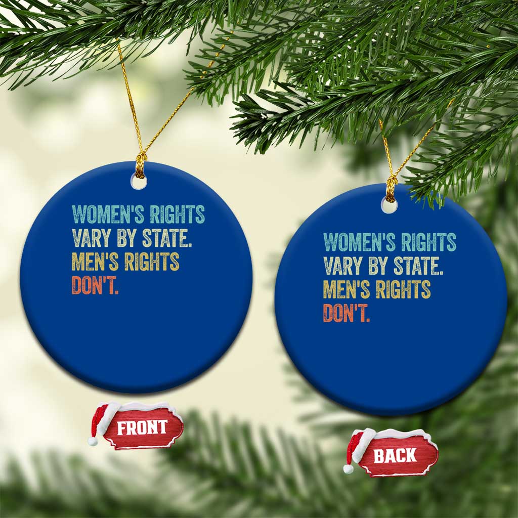 Women's Rights Vary By State Men Rights Don't Feminist Retro Ceramic Ornament