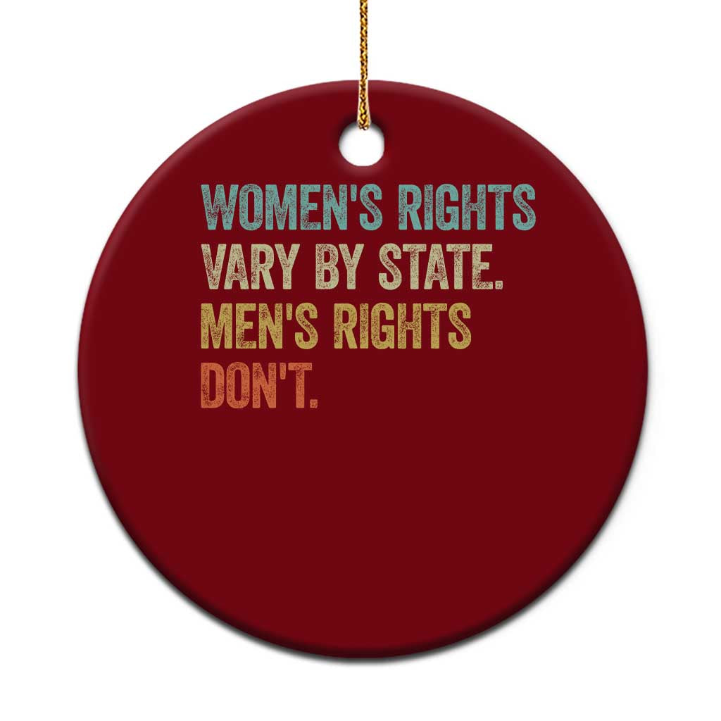 Women's Rights Vary By State Men Rights Don't Feminist Retro Ceramic Ornament