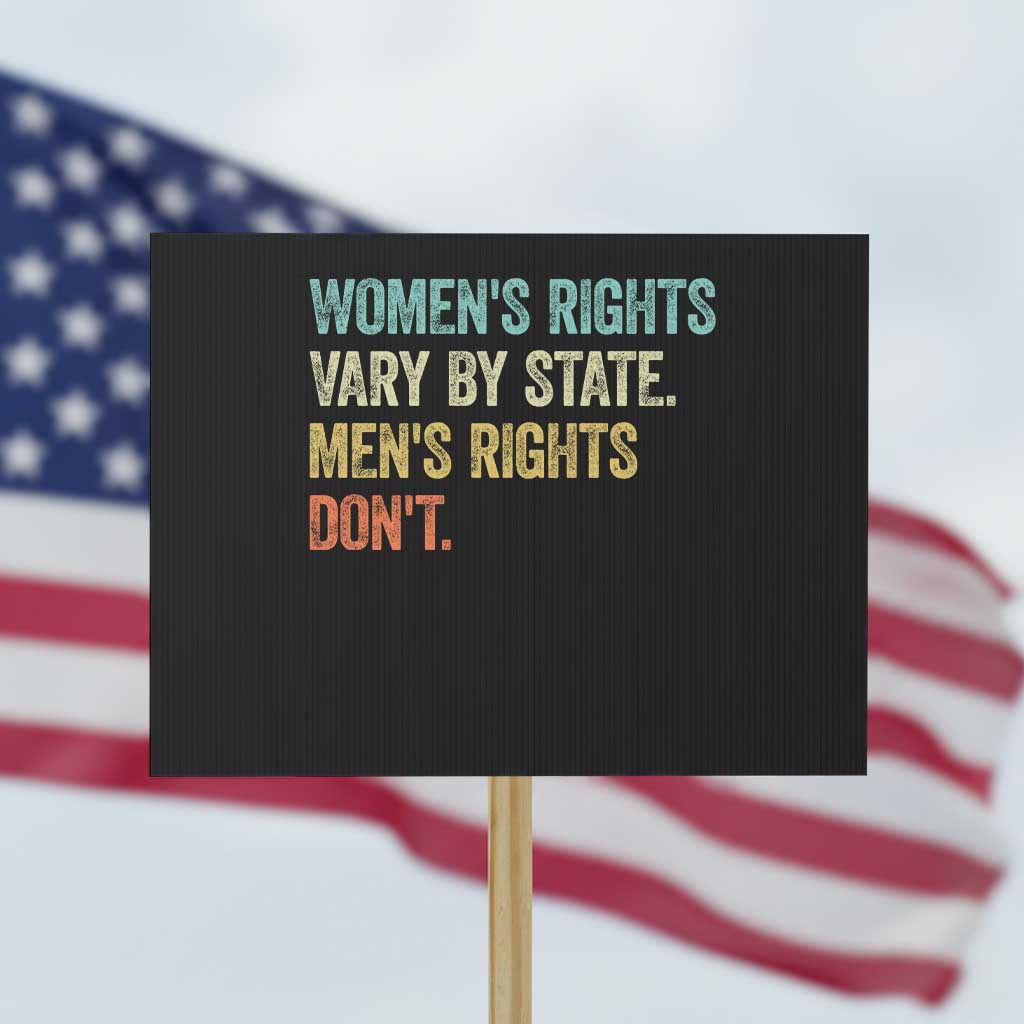 Womens Rights Vary By State Men Rights Dont Feminist Retro Protest Sign