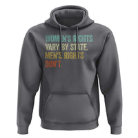 Women's Rights Vary By State Men Rights Don't Feminist Retro Hoodie