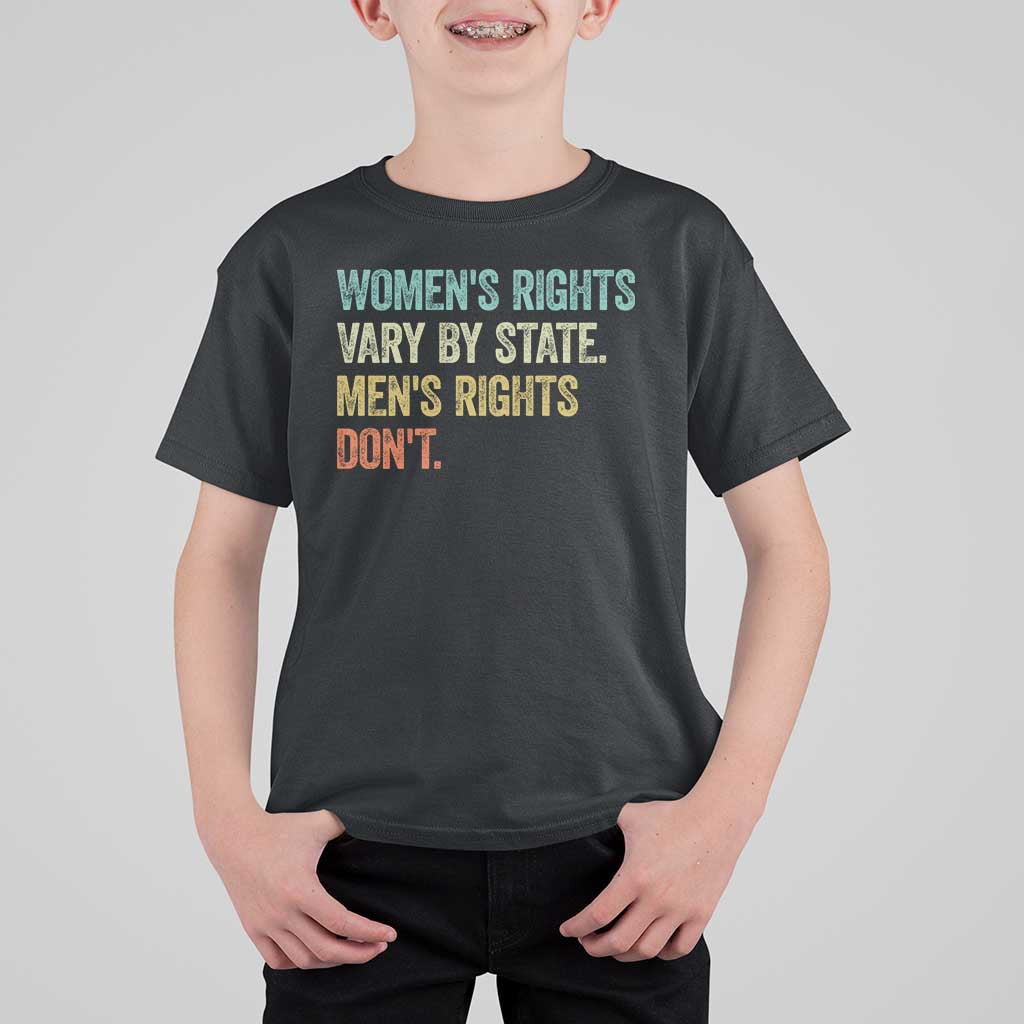 Women's Rights Vary By State Men Rights Don't Feminist Retro T Shirt For Kid
