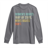 Women's Rights Vary By State Men Rights Don't Feminist Retro Long Sleeve Shirt