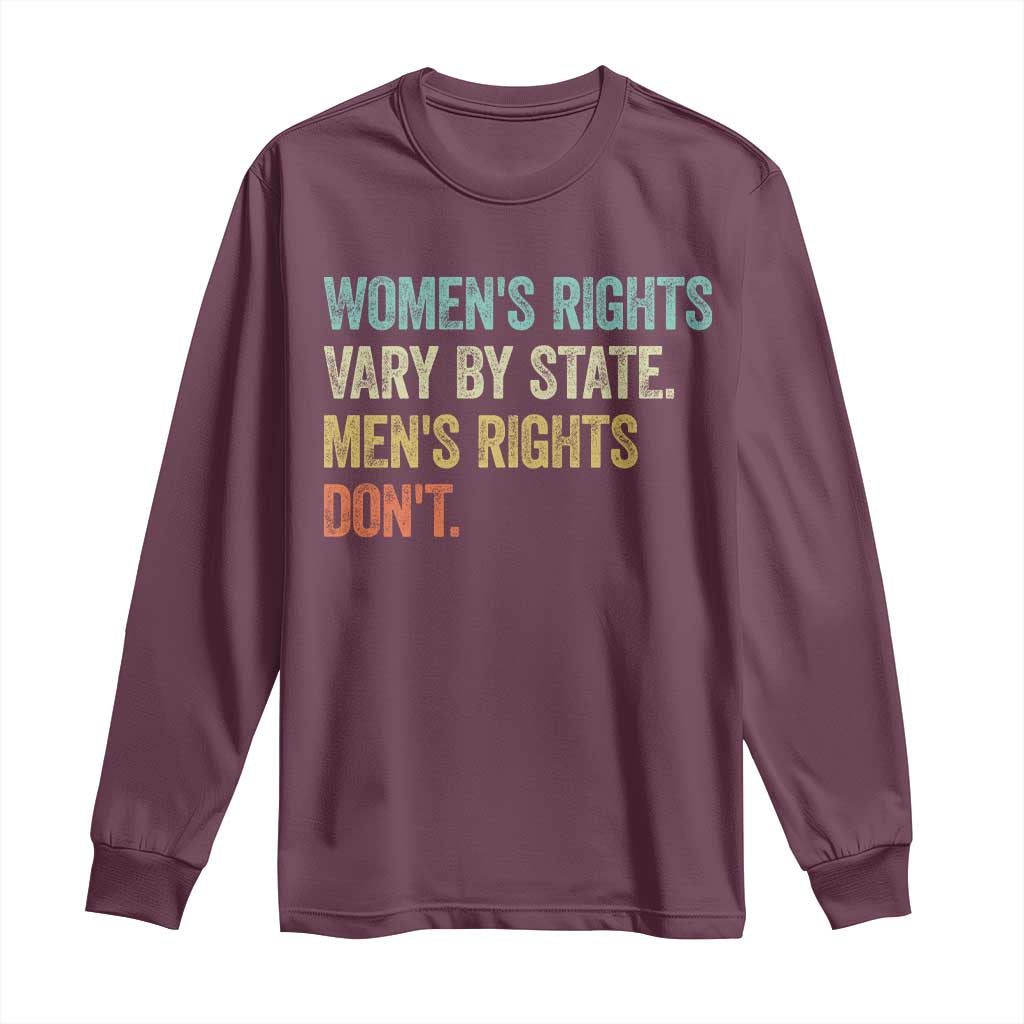 Women's Rights Vary By State Men Rights Don't Feminist Retro Long Sleeve Shirt
