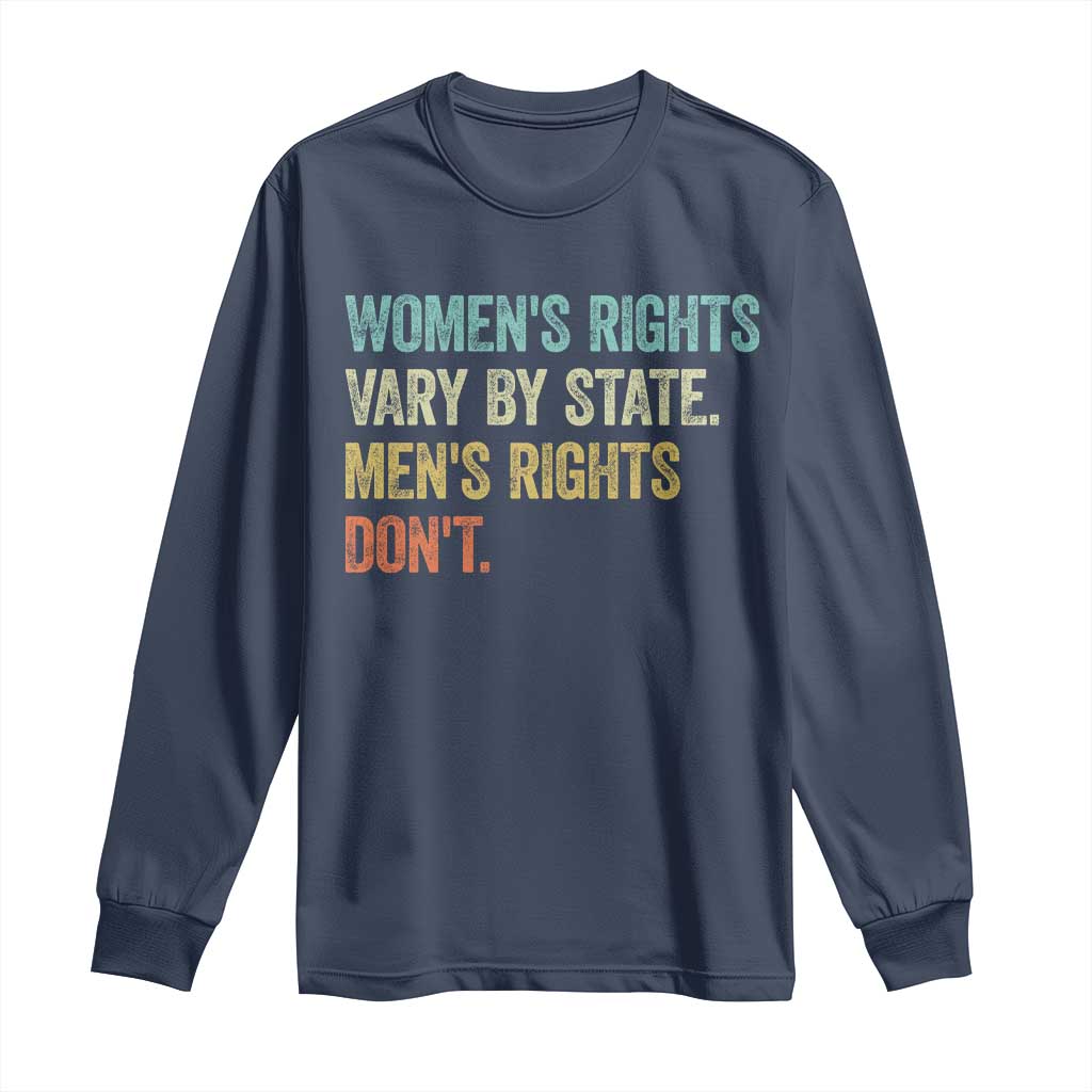 Women's Rights Vary By State Men Rights Don't Feminist Retro Long Sleeve Shirt