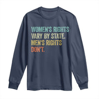 Women's Rights Vary By State Men Rights Don't Feminist Retro Long Sleeve Shirt
