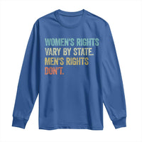 Women's Rights Vary By State Men Rights Don't Feminist Retro Long Sleeve Shirt