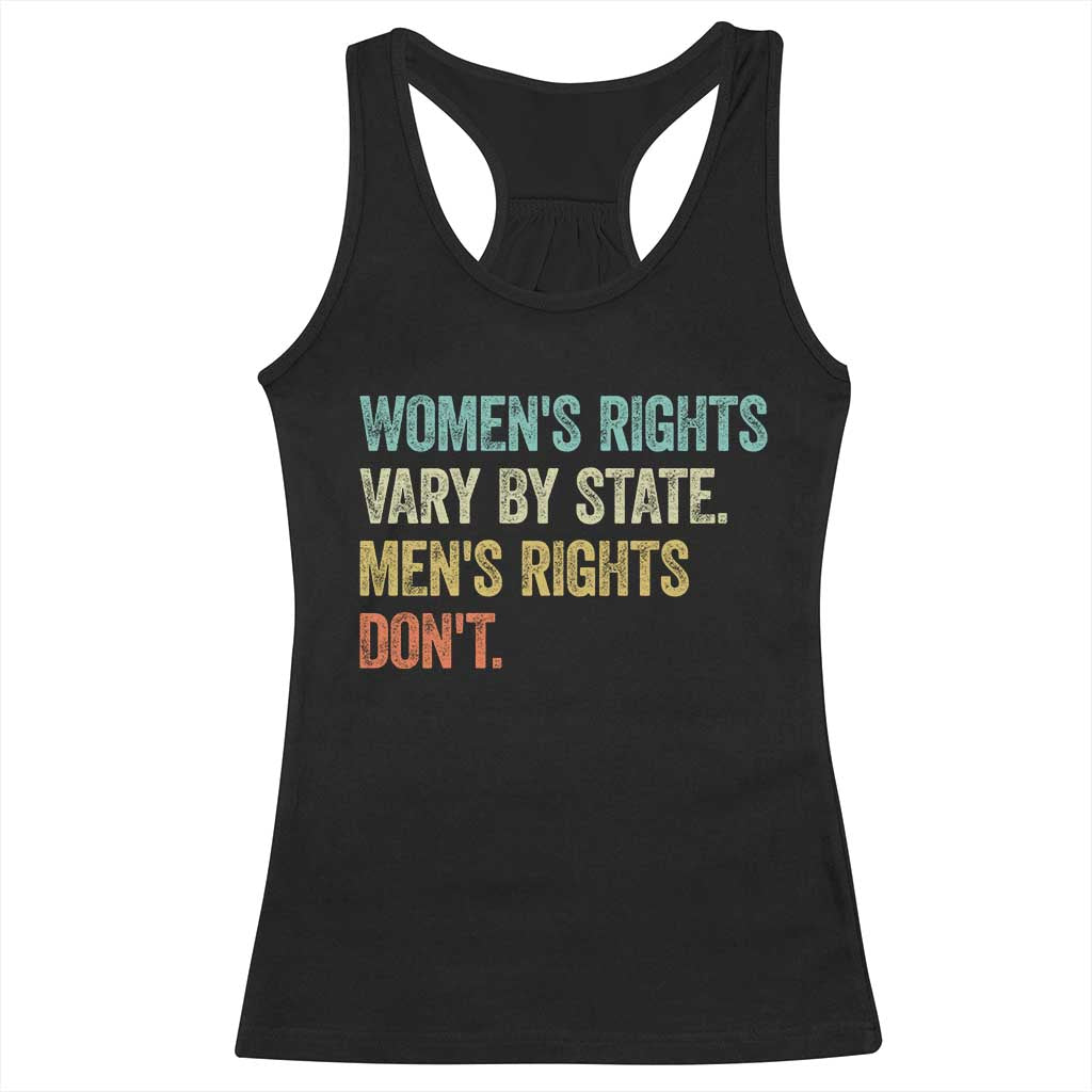 Women's Rights Vary By State Men Rights Don't Feminist Retro Racerback Tank Top