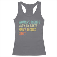 Women's Rights Vary By State Men Rights Don't Feminist Retro Racerback Tank Top