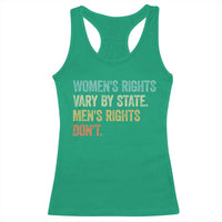 Women's Rights Vary By State Men Rights Don't Feminist Retro Racerback Tank Top