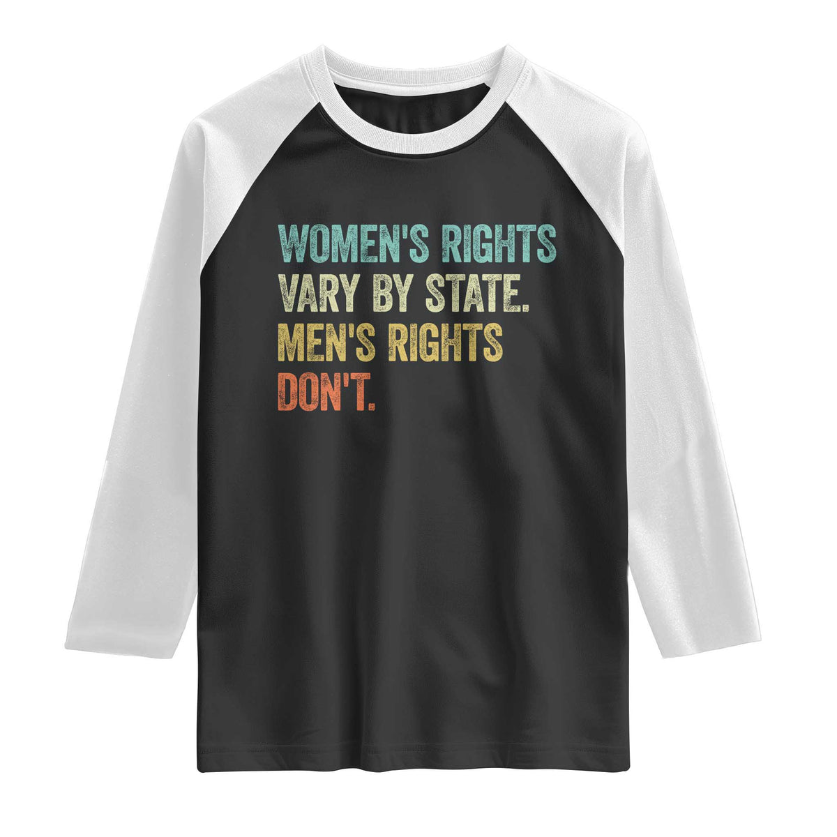 Women's Rights Vary By State Men Rights Don't Feminist Retro Raglan Shirt