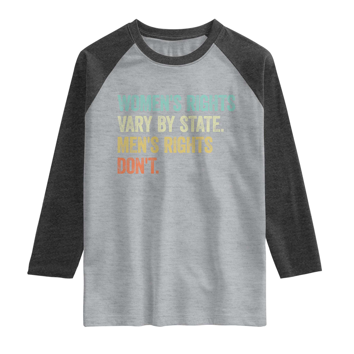Women's Rights Vary By State Men Rights Don't Feminist Retro Raglan Shirt