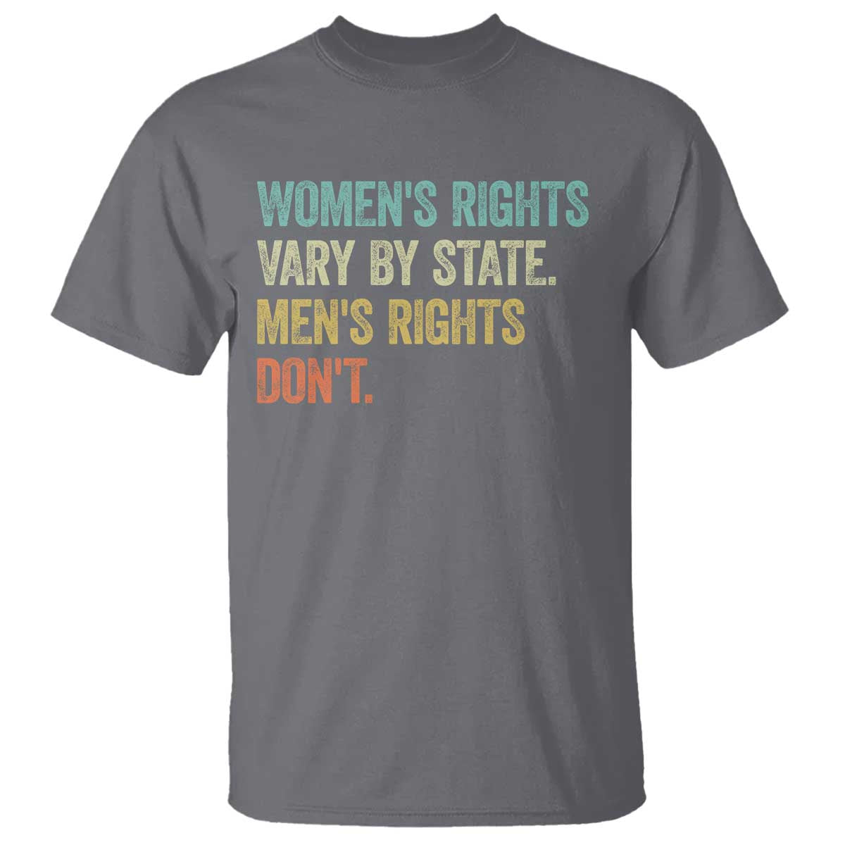 Women's Rights Vary By State Men Rights Don't Feminist Retro T Shirt