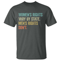 Women's Rights Vary By State Men Rights Don't Feminist Retro T Shirt
