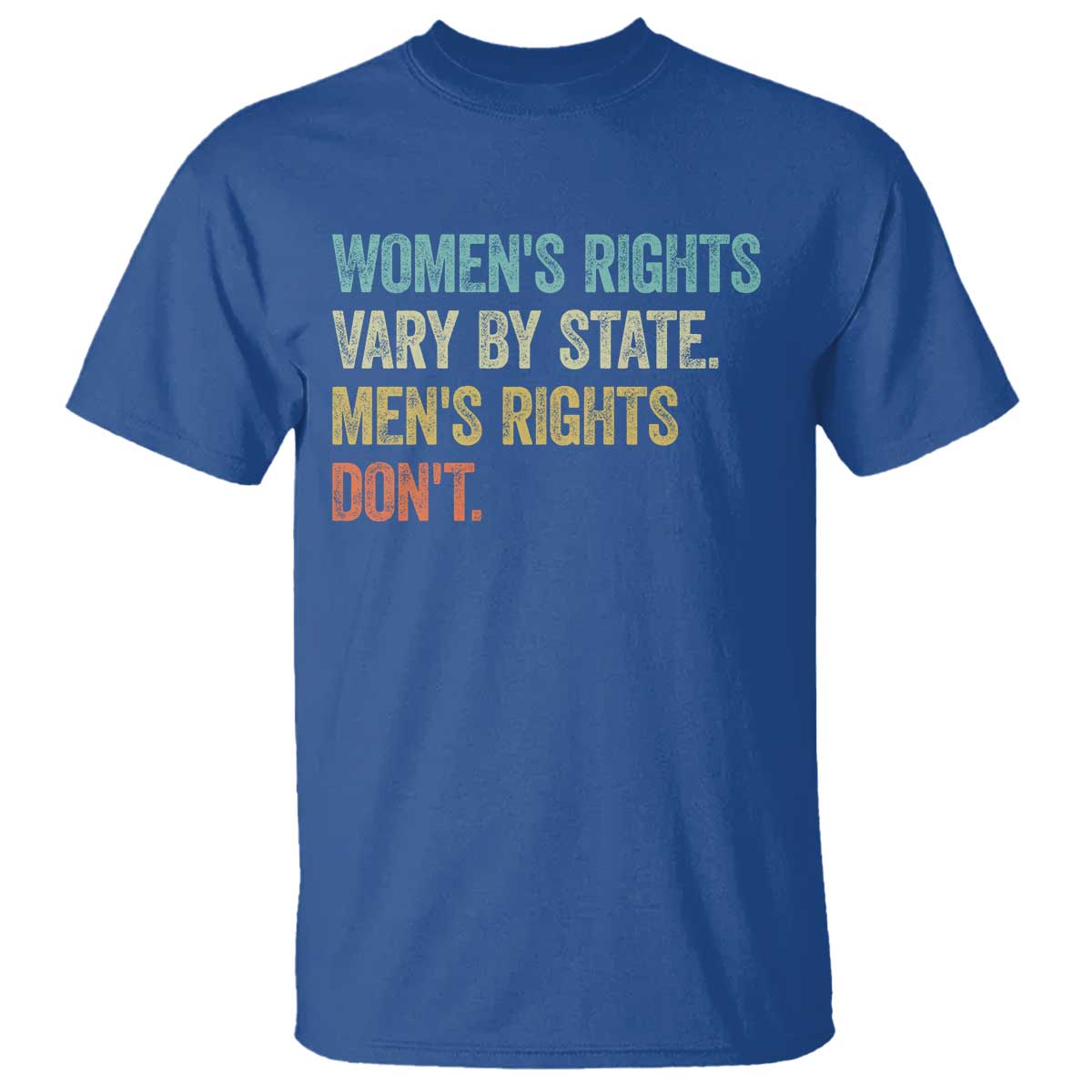 Women's Rights Vary By State Men Rights Don't Feminist Retro T Shirt