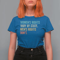 Women's Rights Vary By State Men Rights Don't Feminist Retro T Shirt For Women