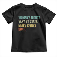Women's Rights Vary By State Men Rights Don't Feminist Retro Toddler T Shirt