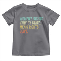 Women's Rights Vary By State Men Rights Don't Feminist Retro Toddler T Shirt